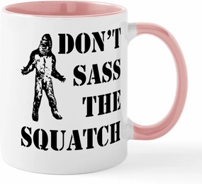CafePress Dont Sass The Squatch Mug 11 oz (325 ml) Ceramic Coffee Mug