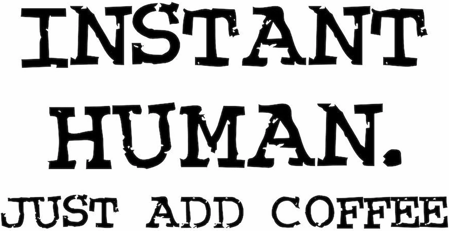 CafePress Instant Human. Just Add Coffe Mug 11 oz (325 ml) Ceramic Coffee Mug