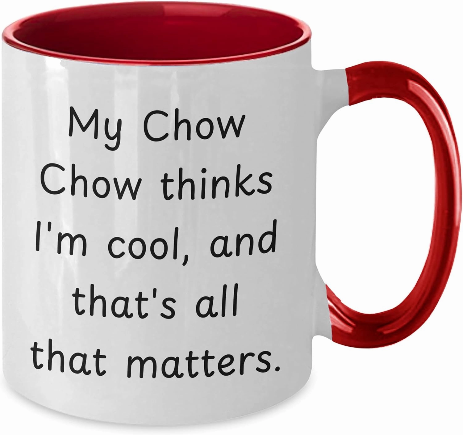 Chow Chow Dog Lover Funny Gifts: My Dog Thinks I'm Cool, And That's All That Matters. Birthday Unique Gifts for Friends and Family