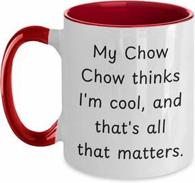 Chow Chow Dog Lover Funny Gifts: My Dog Thinks I'm Cool, And That's All That Matters. Birthday Unique Gifts for Friends and Family
