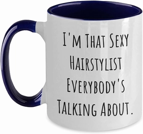 Funny Hairstylist Gifts for Valentine's - I'm That Sexy Hairstylist Everybody's Talking About. Two Tone Coffee Mug