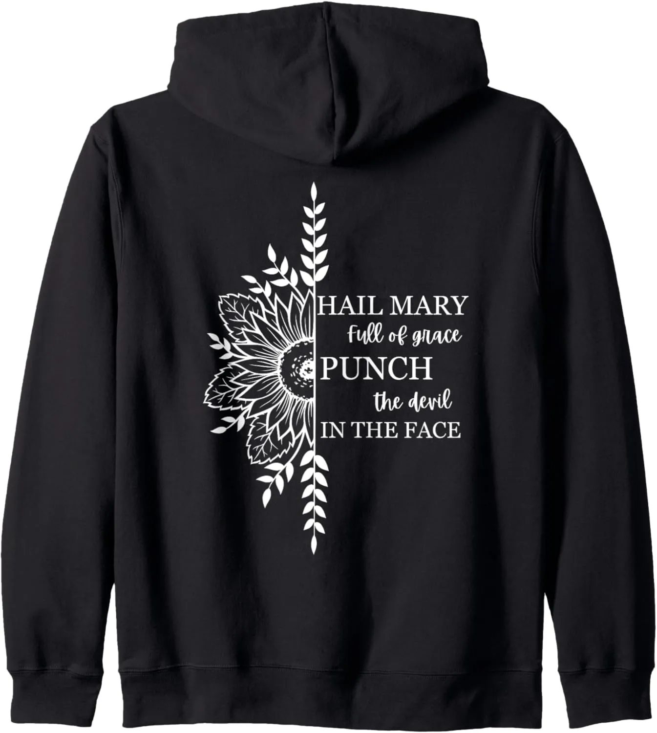 Hail Mary Full of Grace Punch the Devil in the Face Catholic Zip Hoodie