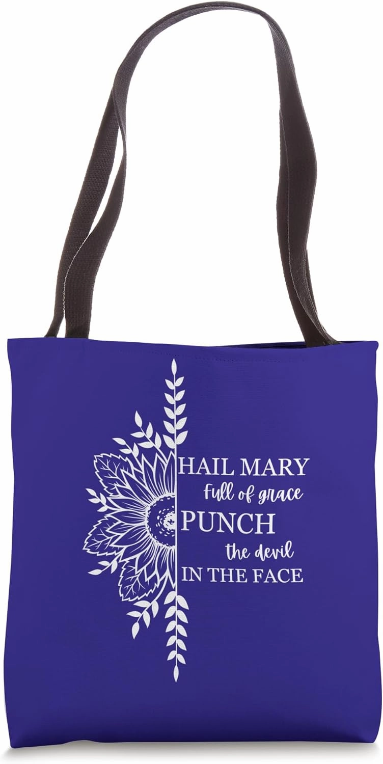 Hail Mary Full of Grace Punch the Devil in the Face Catholic Tote Bag