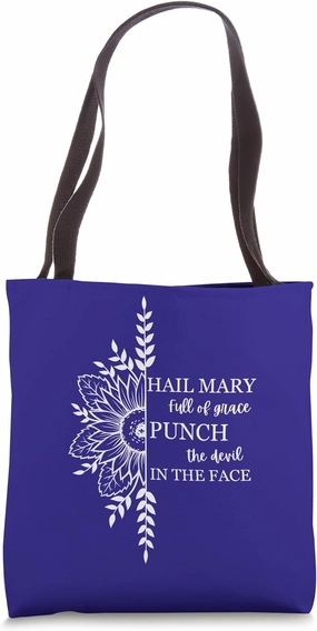 Hail Mary Full of Grace Punch the Devil in the Face Catholic Tote Bag