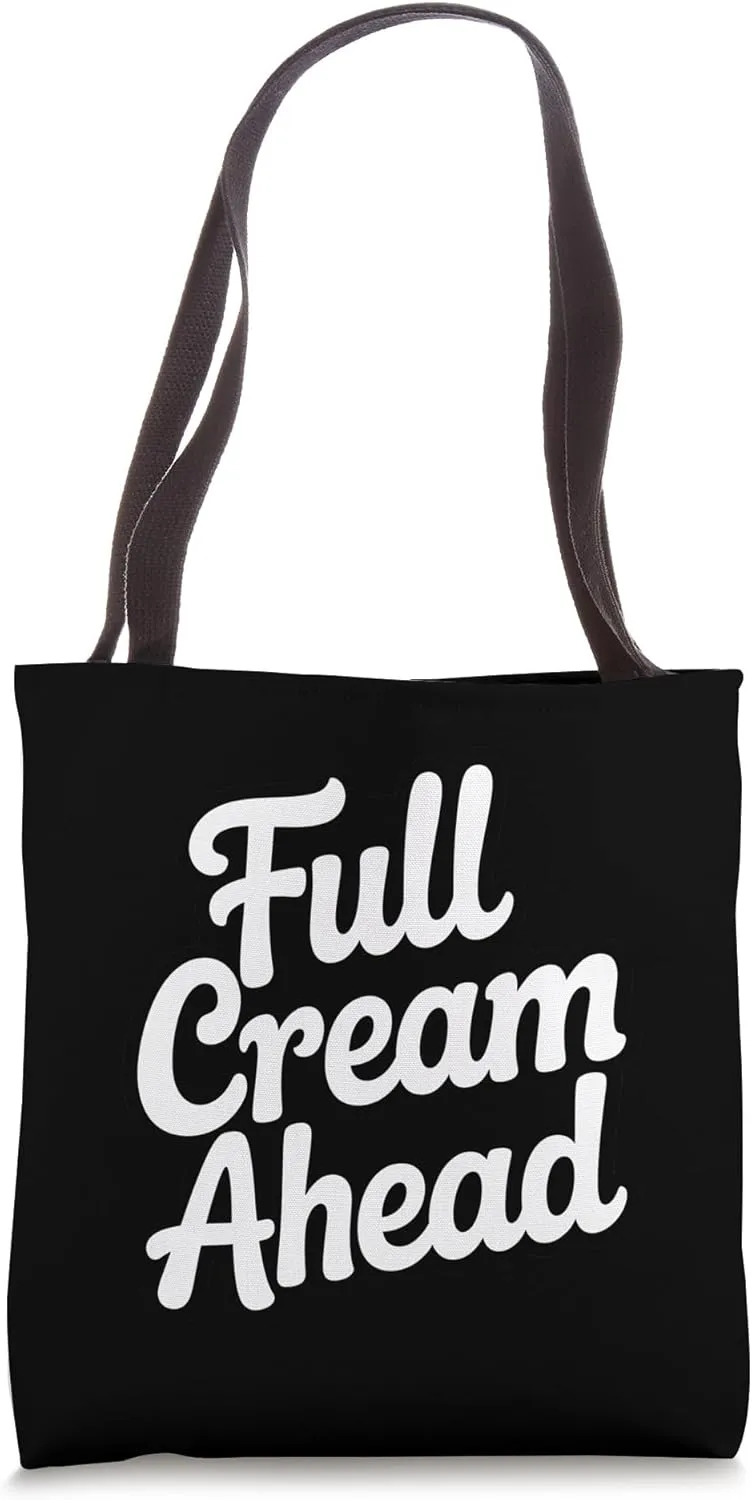 Lactose Tolerant Pun Full Cream Ahead Funny Dairy Art Tote Bag