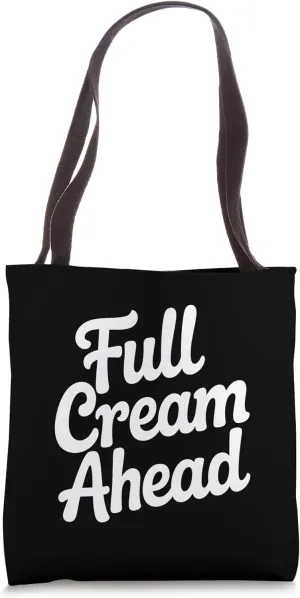 Lactose Tolerant Pun Full Cream Ahead Funny Dairy Art Tote Bag