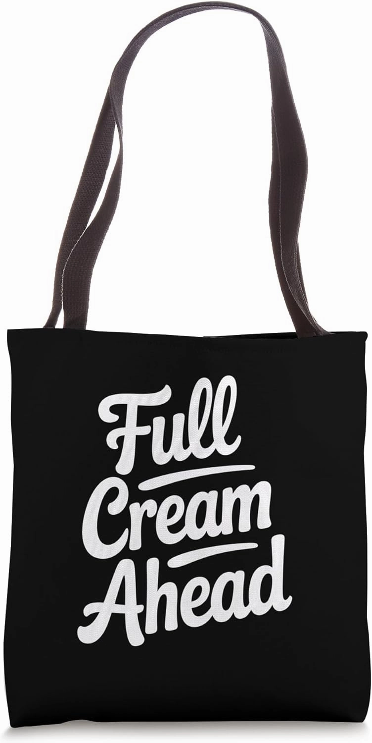 Lactose Tolerant Pun Full Cream Ahead Funny Dairy Art Tote Bag
