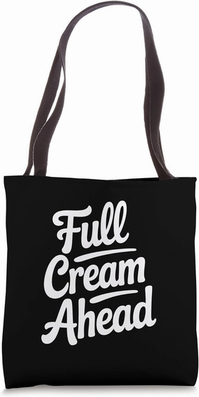 Lactose Tolerant Pun Full Cream Ahead Funny Dairy Art Tote Bag
