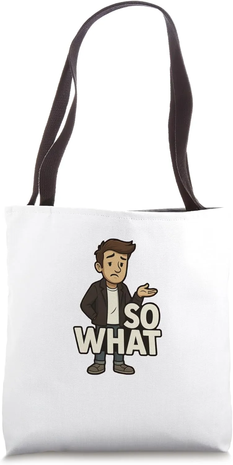 So What - Bold Statement for Sarcastic People with Attitude Tote Bag