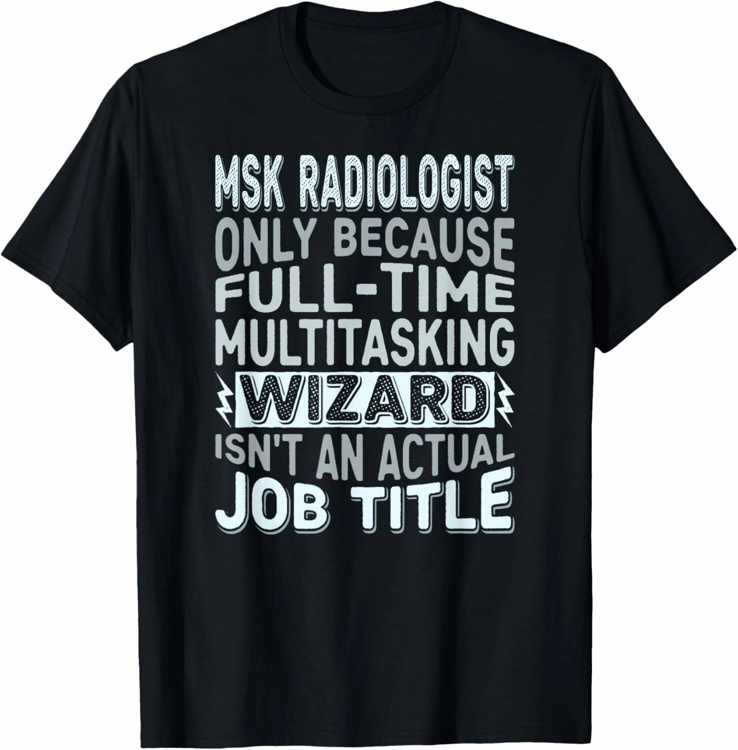 Wizard Job Title Quote - Funny MSK Radiologist T-Shirt